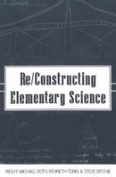 Re/Constructing Elementary Science 0820452009 Book Cover