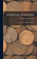 Sénégal-Soudan: Agriculture, Industrie, Commerce 1018221565 Book Cover