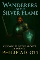 Wanderers Of The Silver Flame (Chronicles Of The Alcott Legends) B0GSMYD39L Book Cover