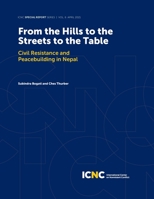 From the Hills to the Streets to the Table: Civil Resistance and Peacebuilding in Nepal 1943271380 Book Cover