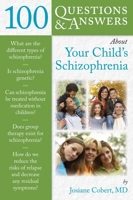 100 Q&As About Your Child's Schizophrenia 0763778087 Book Cover