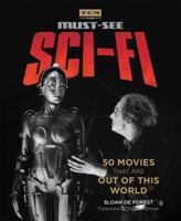Must-See Sci-fi: 50 Movies That Are Out of This World 0762491523 Book Cover
