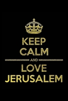 KEEP CALM AND LOVE JERUSALEM Notebook: Lined Notebook/Journal Gift 120 Pages, 6x9 Soft Cover, Matte Finish 1677283408 Book Cover