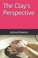 The Clay's Perspective B0H2KYRL2X Book Cover