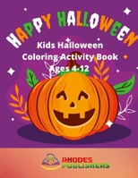 Happy Halloween: Kids Halloween Coloring Activity Book Ages 4-12 1955679355 Book Cover