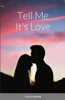 Tell Me It's Love 1447770544 Book Cover