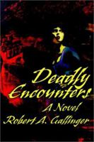 Deadly Encounters 0595207758 Book Cover