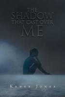 The Shadow That Cast Over Me 1796020168 Book Cover