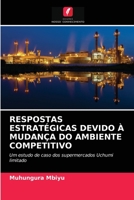 RESPOSTAS ESTRATÉGICAS DEVIDO À MUDANÇA DO AMBIENTE COMPETITIVO: Um estudo de caso dos supermercados Uchumi limitado 6203297054 Book Cover