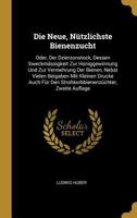 Die Neue Nutzlichste Bienenzucht Oder Der Dzierzonstock (1888) 1021633879 Book Cover