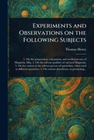 Experiments and Observations on the Following Subjects 1023235919 Book Cover