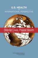 U.S. Health in International Perspective: Shorter Lives, Poorer Health 0309264146 Book Cover