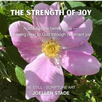 The Strength of Joy: Rooted in the Better Hope-Drawing Near to God Through Covenant Joy B0FQ3Z53HL Book Cover