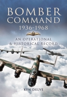 Bomber Command 1936–1968: An Operational & Historical Record 1399075020 Book Cover