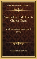 Spectacles and How to Choose Them 1164863800 Book Cover