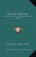 Frank Martin: Or The Story Of A Country Boy 1165416913 Book Cover