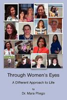Through Women's Eyes, a Different Approach to Life 0557518776 Book Cover