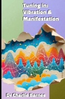 Tuning In - Vibration and Manifestation (Easy Self Improvement) B0DLSJQXRY Book Cover