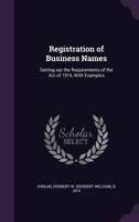 Registration of business names: setting out the requirements of the Act of 1916, with examples 1355358701 Book Cover