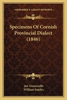 Specimens of Cornish Provincial Dialect 1018899499 Book Cover