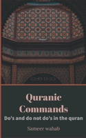 Quranic Commands: Do's and do dont do's in the Quran 1393096476 Book Cover