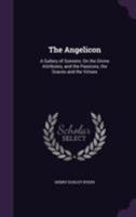 The Angelicon: A Gallery of Sonnets: On the Divine Attributes, and the Passions, the Graces and the Virtues 1143994833 Book Cover