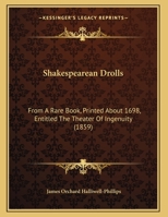 Shakespearean Drolls: From A Rare Book, Printed About 1698, Entitled The Theater Of Ingenuity 116546392X Book Cover