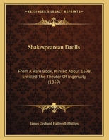 Shakespearean Drolls: From A Rare Book, Printed About 1698, Entitled The Theater Of Ingenuity 1161895124 Book Cover