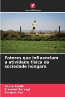 Fatores que influenciam a atividade física da sociedade húngara (Portuguese Edition) 6209334091 Book Cover