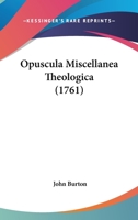 Opuscula Miscellanea Theologica (1761) 1104303671 Book Cover