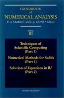 Handbook of Numerical Analysis: Techniques of Scientific Computing (Part 1), Numerical Methods for Solids (Part 1), Solution of Equations in Rn (Part 2) (Handbook of Numerical Analysis) 0444899286 Book Cover