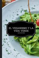 El Veganismo y La Vida Verde - Segunda Edicion 1979825750 Book Cover