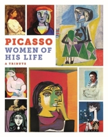 Picasso: The Women in His Life. A Tribute 3777437263 Book Cover