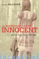 The Importance of Being Innocent: Why We Worry about Children 0521146976 Book Cover