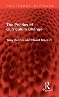 The Politics of Curriculum Change 1032846313 Book Cover