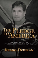 The Pledge to America: One Man's Journey from Political Prisoner to U.S. Navy Seal 1637583710 Book Cover