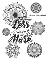 Wish less, work more: Flower & Mandala coloring book B09244VS63 Book Cover