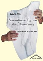 Semantische Figuren in der Übersetzung. Ein Spiel mit Wort und Werk B0010M6X1W Book Cover