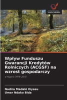 Wplyw Funduszu Gwarancji Kredytów Rolniczych (ACGSF) na wzrost gospodarczy (Polish Edition) 6200341907 Book Cover