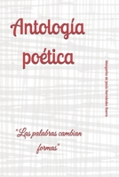 Antología poética: "Las palabras cambian formas" (Spanish Edition) B0GZD494HW Book Cover
