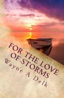 For The Love Of Storms: A Warrior's Reconciliation 1544282540 Book Cover