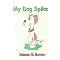 My Silly Dog Spike 173375900X Book Cover