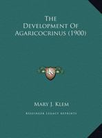 The Development Of Agaricocrinus (1900) 1347097236 Book Cover