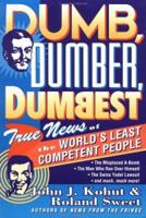 Dumb, Dumber, Dumbest: True News of the World's Least Competent People 0452275954 Book Cover