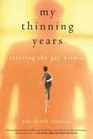 My Thinning Years: Starving the Gay Within 161649509X Book Cover