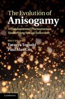 The Evolution of Anisogamy: A Fundamental Phenomenon Underlying Sexual Selection 0521880955 Book Cover
