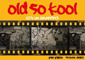 Old So Kool: 80's UK Graffiti 1911658980 Book Cover