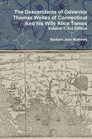 The Descendants of Governor Thomas Welles of Connecticut and His Wife Alice Tomes, Volume 1, 3rd Edition 1312874791 Book Cover