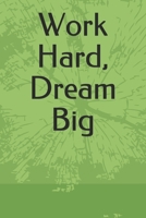 Work Hard, Dream Big B083XT1265 Book Cover