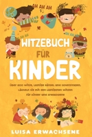 Witzebuch für Kinder Über 800: Witze, lustige Rätsel und Scherzfragen. Lächeln Sie mit den lustigsten Witzen für Kinder und Erwachsene 1803624035 Book Cover